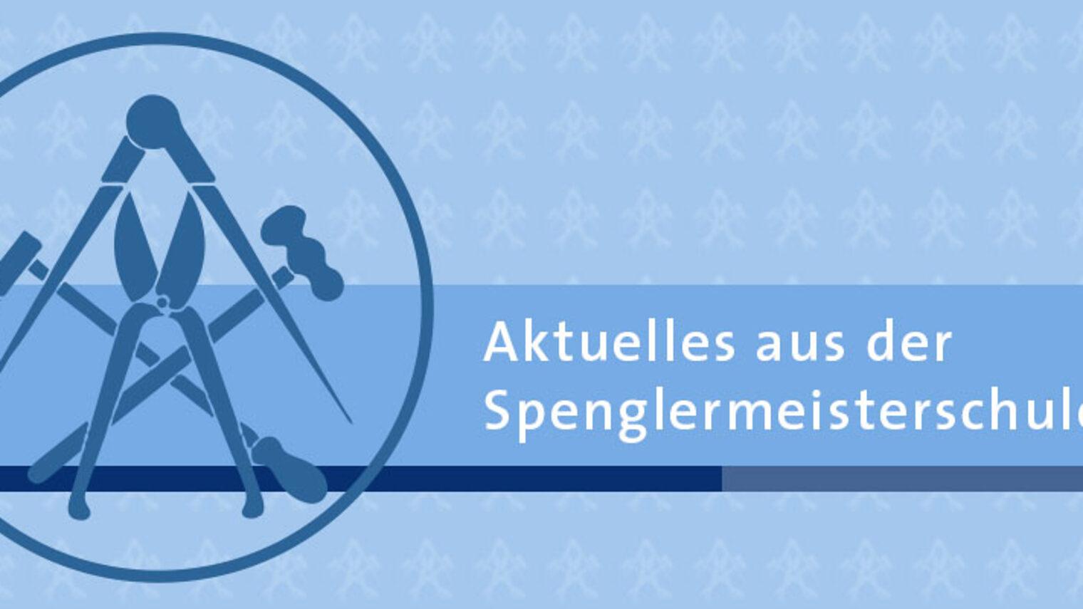 Aktuelles aus der Spenglermeisterschule